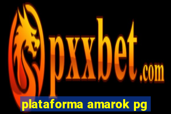 plataforma amarok pg